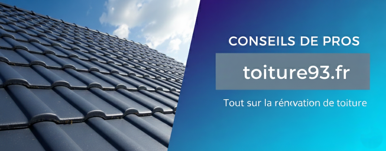 Toiture en tuiles noires à gauche, texte Conseil de Pro, toiture93.fr et informations sur la rénovation de toiture à droite